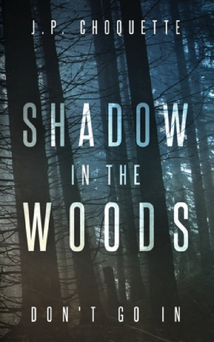 Shadow in the Woods by J. P. Choquette