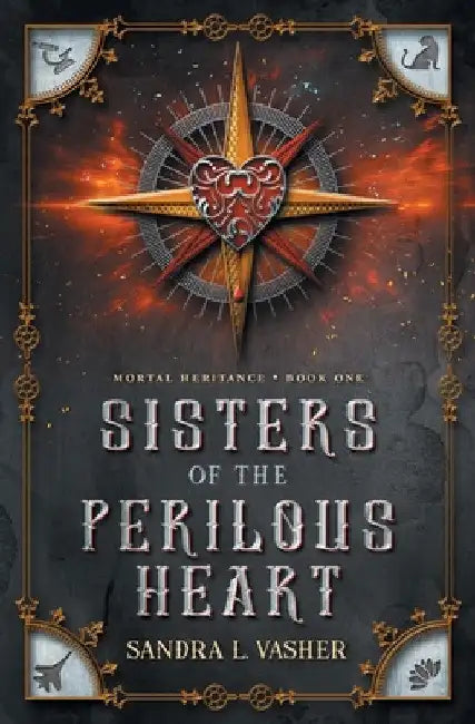 Sisters of the Perilous Heart by Sandra L. Vasher