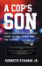 A Cop's Son: One G-Man's Fight Against Jihad, Global Fraud And The Cartels by Kenneth, Jr. Strange