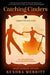 Catching Cinders by Kendra Merritt