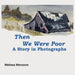 Then We Were Poor: A Story in Photographs by Melissa Menzone