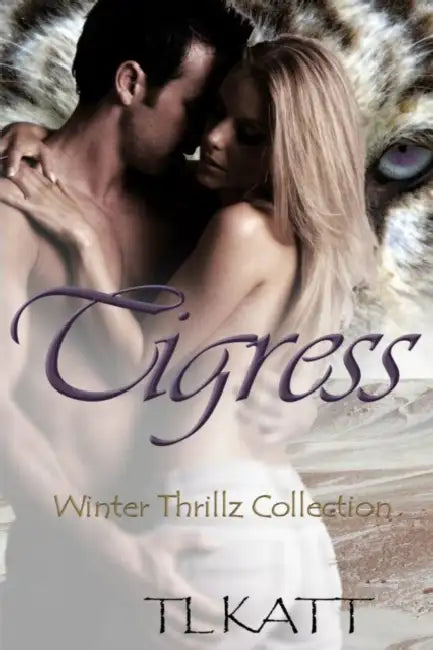 Tigress: Winter Thrillz Collection by Tl Katt, Dawn Lewis, Tl Katt