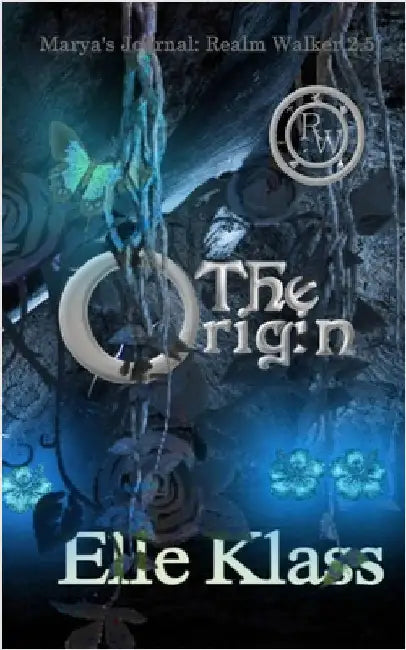 The Origin: Marya's Journal: Realm Walker 2.5 by Klass, Elle