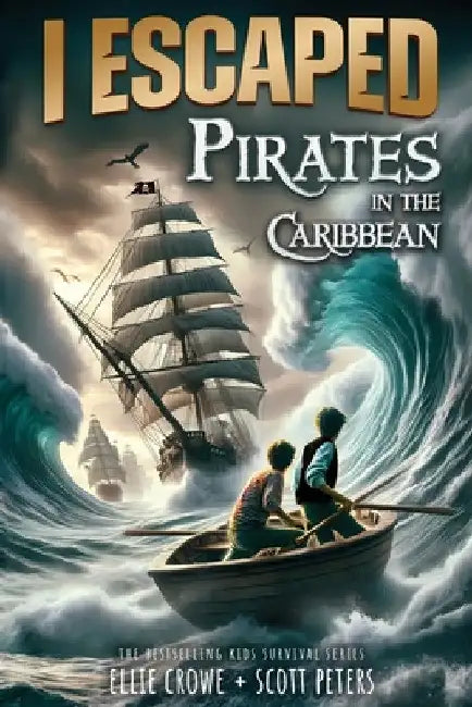 I Escaped Pirates In The Caribbean: A Sea Battle Book For Kids by Scott Peters