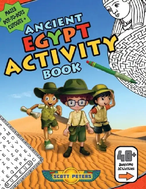 Ancient Egypt Activity Book: Mazes, Word Find Puzzles, Dot-to-Dot Games, Coloring by Scott Peters