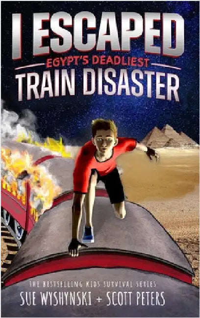 I Escaped Egypt's Deadliest Train Disaster: An American Abroad Survival Story For Kids by Peters, Scott
