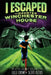 I Escaped The Haunted Winchester House: A Haunted House Survival Story by Scott Peters