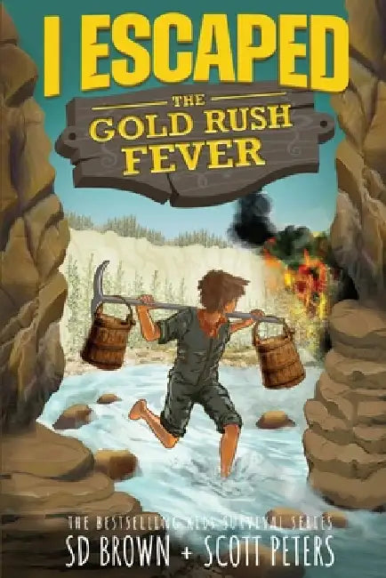 I Escaped The Gold Rush Fever: A California Gold Rush Survival Story by Peters, Scott