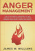 Anger Management: The 21-Day Mental Makeover to Take Control of Your Emotions and Achieve Freedom from Anger, Stress, and Anxiety (Pract by James W. Williams
