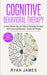 Cognitive Behavioral Therapy: 21 Most Effective Tips and Tricks on Retraining Your Brain, and Overcoming Depression, Anxiety and Phobias (Cognitive by Ryan James