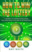 How To Win The Lottery: 7 Secrets To Manifesting by White, Amy
