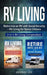 RV Living: Retire Into an RV with Social Security + RV Living for Senior Citizens: 2-in-1 RV Living Compendium by George Lee