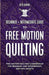 Free-Motion Quilting: Beginner + Intermediate Guide to Free-Motion Quilting: Free Motion Quilting Compendium for Beginner and Intermediate F by Beth Burns