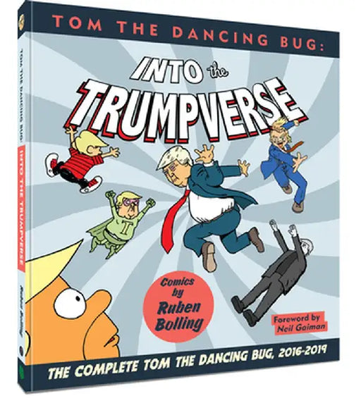 Tom the Dancing Bug Presents: Into the Trumpverse by Ruben Bolling