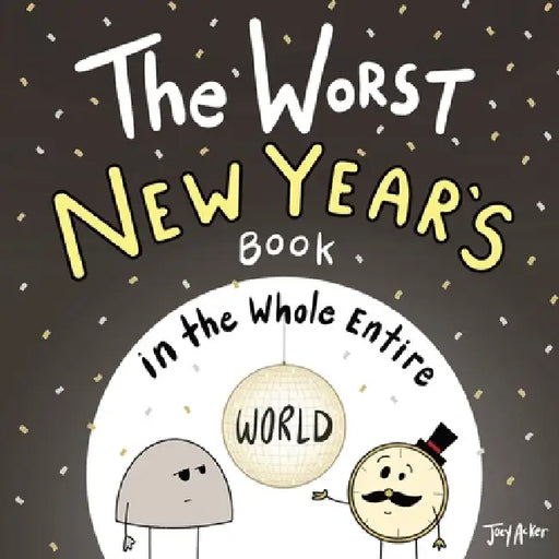 The Worst New Year's Book in the Whole Entire World by Joey Acker