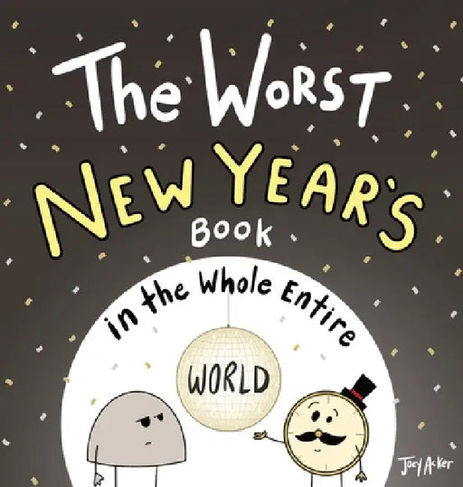 The Worst New Year's Book in the Whole Entire World by Joey Acker