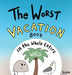 The Worst Vacation Book in the Whole Entire World by Joey Acker
