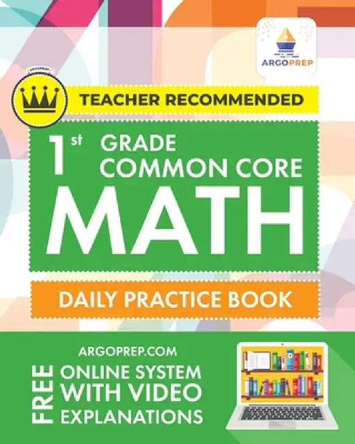 1st Grade Common Core Math: Daily Practice Workbook - 1000+ Practice Questions and Video Explanations - Argo Brothers by Argoprep