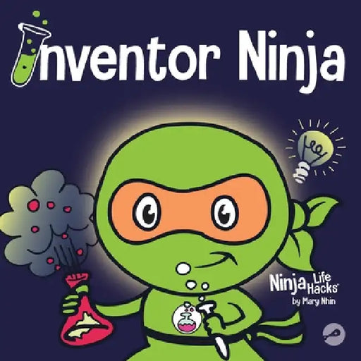 Inventor Ninja: A Children's Book About Creativity and Where Ideas Come From by Mary Nhin