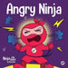 Angry Ninja: A Children's Book About Fighting and Managing Anger by Nhin, Mary