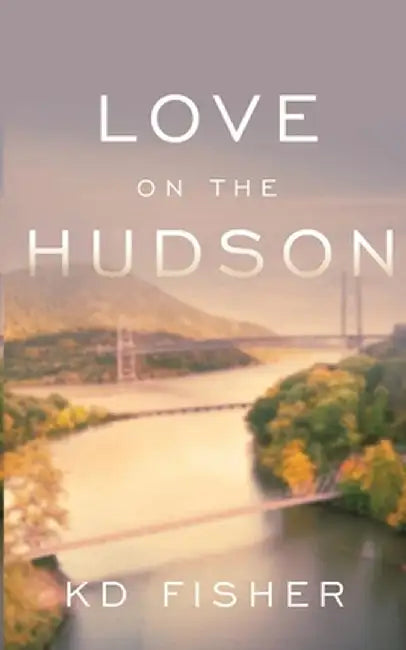 Love on the Hudson by K. D. Fisher