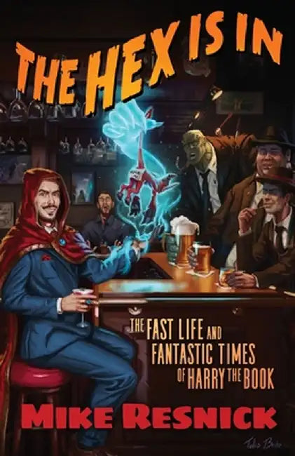 The Hex Is In: The Fast Life and Fantastic Times of Harry the Book by Mike Resnick