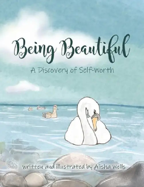 Being Beautiful: A Discovery of Self-Worth by Alisha Wells