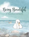 Being Beautiful: A Discovery of Self-Worth by Alisha Wells