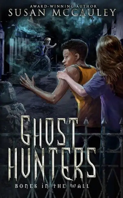 Ghost Hunters: Bones in the Wall by Susan McCauley
