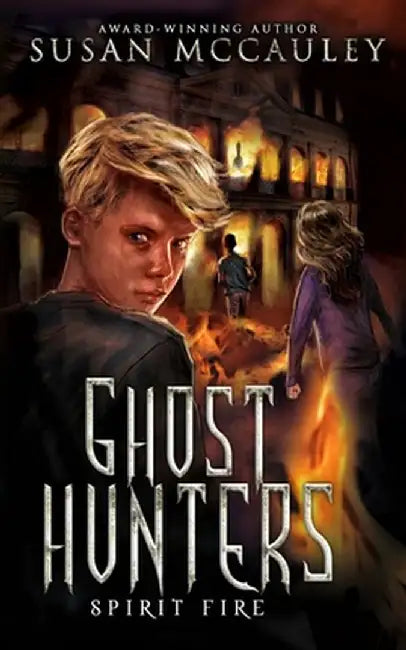 Ghost Hunters: Spirit Fire by Susan McCauley