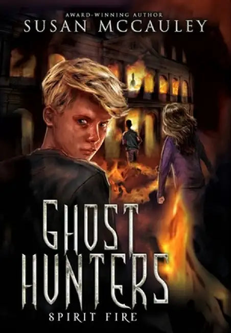 Ghost Hunters: Spirit Fire by Susan McCauley