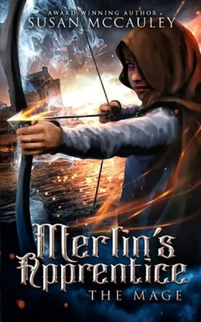 Merlin's Apprentice: The Mage by Susan McCauley