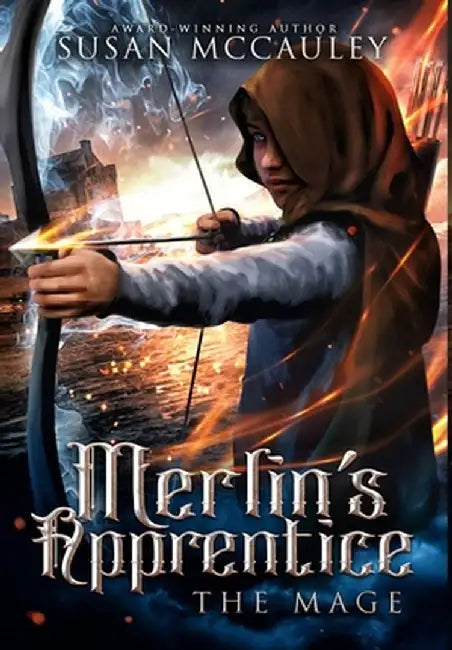 Merlin's Apprentice: The Mage by Susan McCauley