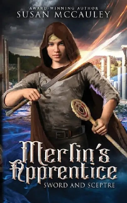 Merlin's Apprentice: Sword & Sceptre by McCauley, Susan