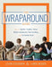 The Wraparound Guide: How to Gather Student Voice, Build Community Partnerships, and Cultivate Hope (a Wraparound Service Delivery Handbook by Leigh Colburn