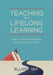 Teaching for Lifelong Learning: How to Prepare Students for a Changing World by Elliott Seif