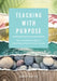 Teaching with Purpose: How to Thoughtfully Implement Evidence-Based Practices in Your Classroom (a Classroom Management Resource for Fostering Student by Karen Gazith