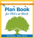 Collaborative Team Plan Book for Plcs at Work(r): (A Plan Book for Fostering Collaboration Among Teacher Teams in a Professional Learning Community) by Kim Bailey
