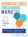 Formative Tools for Leaders in a Plc: Assessing, Analyzing, and Acting to Support Collaborative Teams (Implementing Effective Professional Learning Co by Kim Bailey