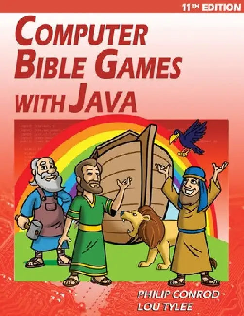 Computer Bible Games with Java - 11th Edition: A Java JFC Swing GUI Game Programming Tutorial For Christian Schools by Biblebyte Books