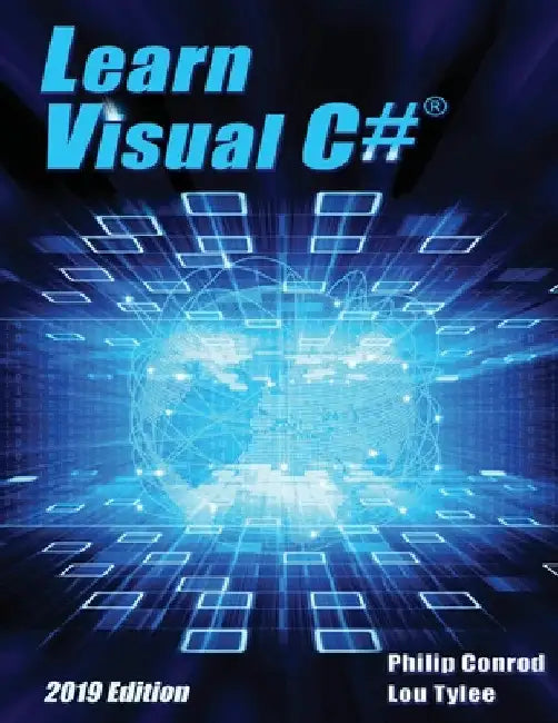 Learn Visual C# 2019 Edition: A Step-By-Step Programming Tutorial by Philip Conrod