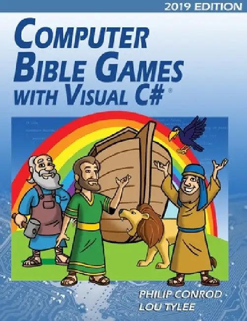 Computer Bible Games with Visual C# 2019 Edition: A Beginning Programming Tutorial For Christian Schools & Homeschools by Biblebyte Books