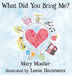What Did You Bring Me? by Mary Mueller