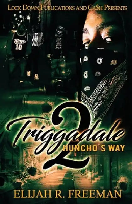 Triggadale 2: Huncho's Way by Elijah R. Freeman