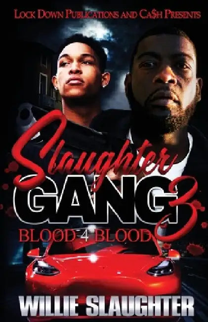 Slaughter Gang 3: Blood 4 Blood by Willie Slaughter