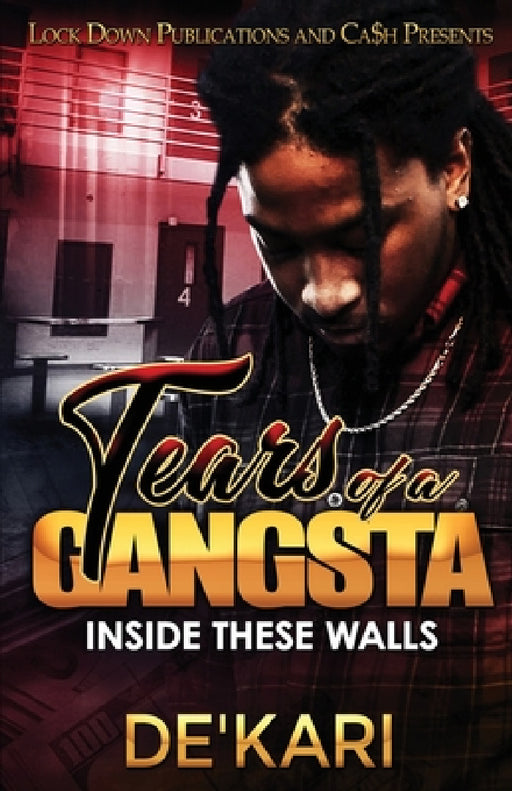 Tears of a Gangsta: Inside These Walls by De'kari