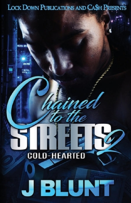 Chained to the Streets 2: Cold-Hearted by J-Blunt
