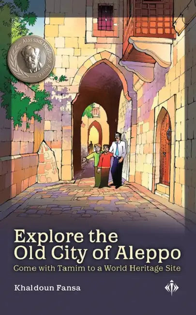 Explore the Old City of Aleppo: Come with Tamim to a World Heritage Site by Khaldoun Fansa, Abdalla Asaad