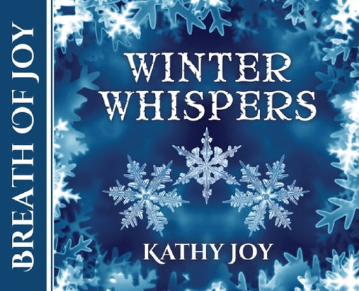 Breath of Joy: Winter Whispers by Kathy Joy