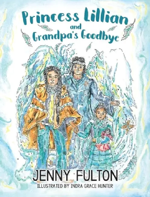 Princess Lillian and Grandpa's Goodbye by Jenny Fulton
